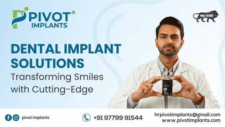 Pivot Implants: Transforming Smiles with Cutting-Edge Dental Implant Solutions